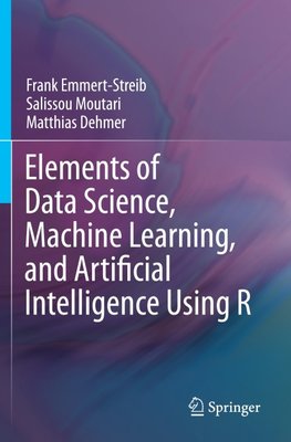 Elements of Data Science, Machine Learning, and Artificial Intelligence Using R