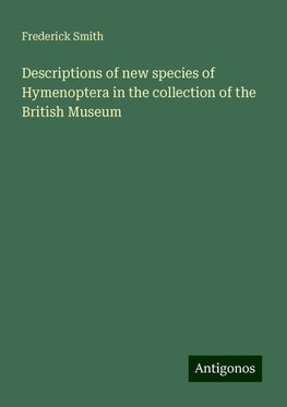 Descriptions of new species of Hymenoptera in the collection of the British Museum