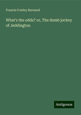 What's the odds? or, The dumb jockey of Jeddington