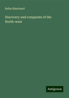 Discovery and conquests of the North-west