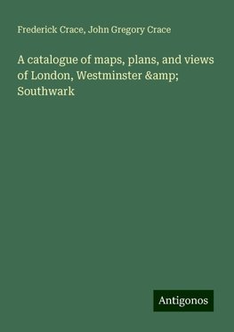 A catalogue of maps, plans, and views of London, Westminster & Southwark