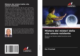 Mistero dei misteri della vita umana esistente