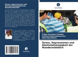 Stress, Depressionen und Alkoholabhängigkeit bei Wanderarbeitern