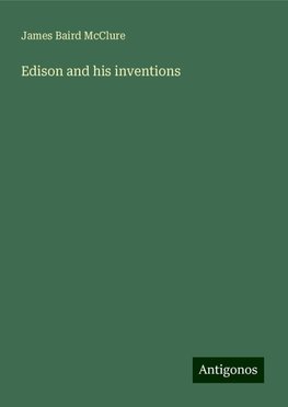 Edison and his inventions