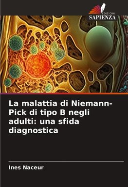 La malattia di Niemann-Pick di tipo B negli adulti: una sfida diagnostica