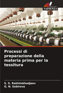 Processi di preparazione della materia prima per la tessitura