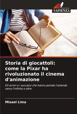 Storia di giocattoli: come la Pixar ha rivoluzionato il cinema d'animazione