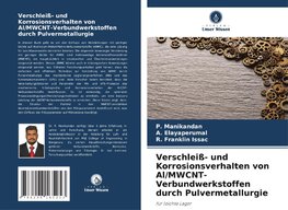 Verschleiß- und Korrosionsverhalten von Al/MWCNT-Verbundwerkstoffen durch Pulvermetallurgie