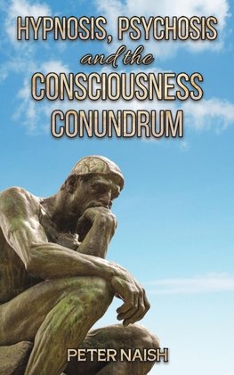 Hypnosis, Psychosis and the Consciousness Conundrum