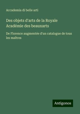 Des objets d'arts de la Royale Académie des beauxarts