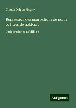 Répression des usurpations de noms et titres de noblesse