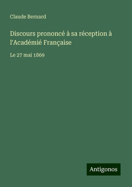 Discours prononcé à sa réception à l'Académié Française