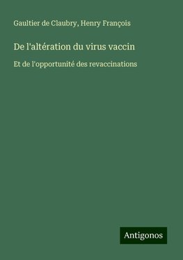 De l'altération du virus vaccin