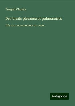 Des bruits pleuraux et pulmonaires