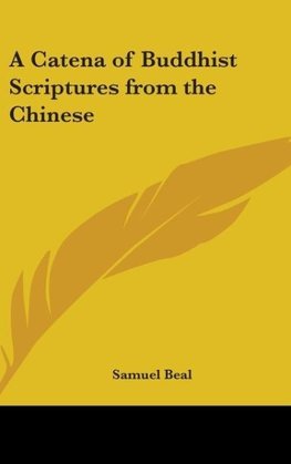 A Catena of Buddhist Scriptures from the Chinese