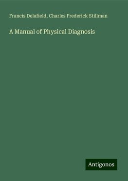 A Manual of Physical Diagnosis