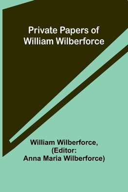 Private Papers of William Wilberforce