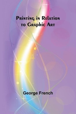 Printing in Relation to Graphic Art