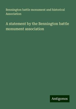 A statement by the Bennington battle monument association