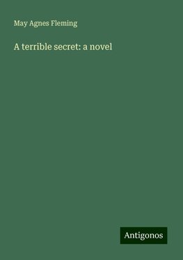 A terrible secret: a novel