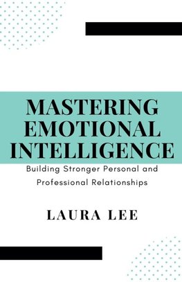 Mastering Emotional Intelligence