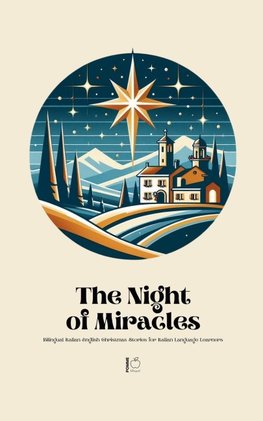 The Night of Miracles Bilingual Italian-English Christmas Stories for Italian Language Learners