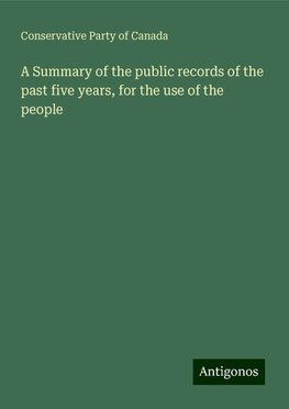 A Summary of the public records of the past five years, for the use of the people