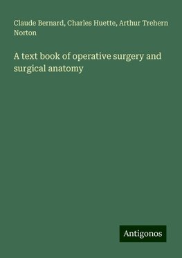 A text book of operative surgery and surgical anatomy