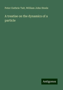 A treatise on the dynamics of a particle