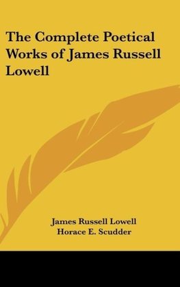 The Complete Poetical Works of James Russell Lowell