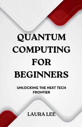 Quantum Computing for Beginners