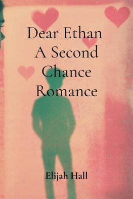 Dear Ethan  A Second Chance Romance