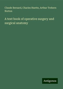 A text book of operative surgery and surgical anatomy