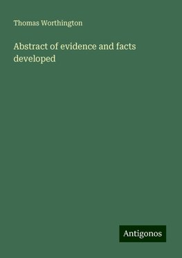 Abstract of evidence and facts developed