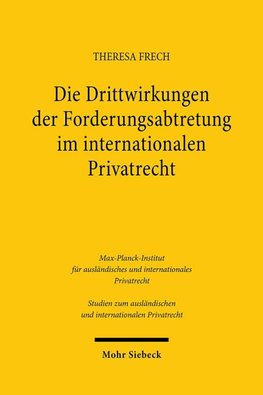 Die Drittwirkungen der Forderungsabtretung im internationalen Privatrecht