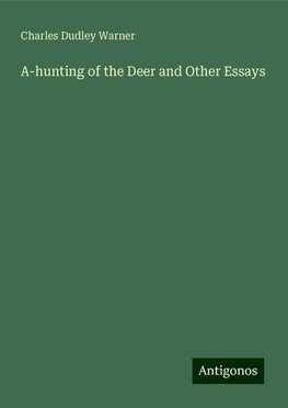 A-hunting of the Deer and Other Essays