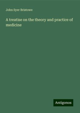 A treatise on the theory and practice of medicine