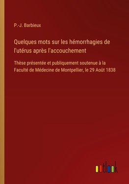 Quelques mots sur les hémorrhagies de l'utérus après l'accouchement