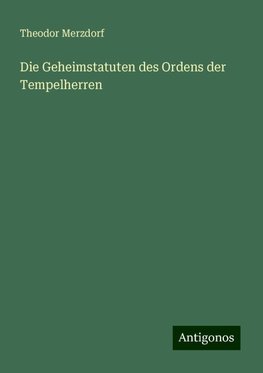 Die Geheimstatuten des Ordens der Tempelherren