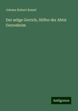 Der selige Gerrich, Stifter der Abtei Gerresheim