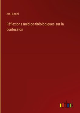 Réflexions médico-théologiques sur la confession