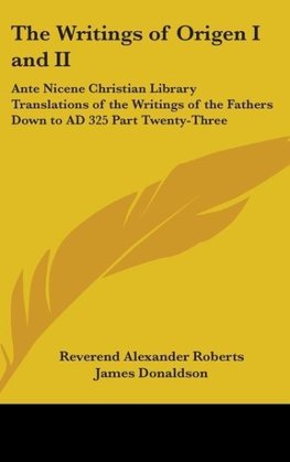 The Writings of Origen I and II