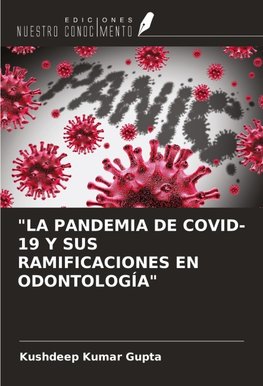 "LA PANDEMIA DE COVID-19 Y SUS RAMIFICACIONES EN ODONTOLOGÍA"