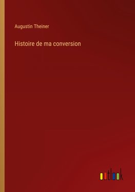 Histoire de ma conversion