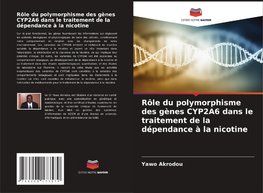 Rôle du polymorphisme des gènes CYP2A6 dans le traitement de la dépendance à la nicotine