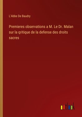 Premieres observations a M. Le Dr. Malan sur la qritique de la defense des droits sacres