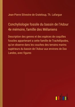 Conchyliologie fossile du bassin de l'Adour 4e mémoire, famille des Mélaniens