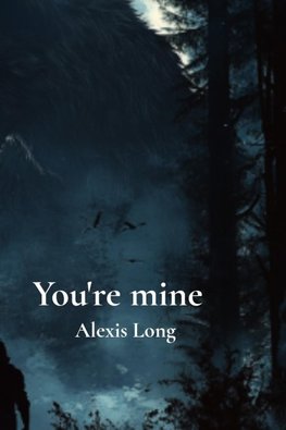 You're mine