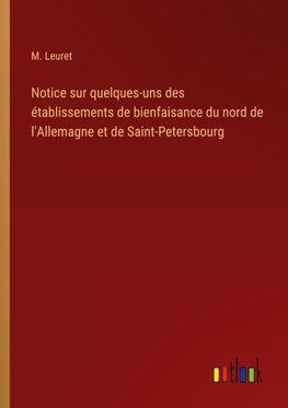 Notice sur quelques-uns des établissements de bienfaisance du nord de l'Allemagne et de Saint-Petersbourg