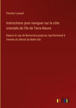 Instructions pour naviguer sur la côte orientale de l'île de Terre-Neuve